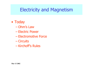 Electricity and Magnetism • Today – Ohm’s Law – Electric Power