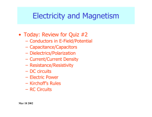 Electricity and Magnetism • Today: Review for Quiz #2