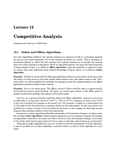 Competitive Analysis Lecture 12 12.1 Online and Offline Algorithms
