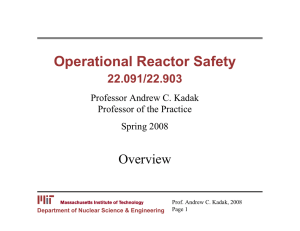 Operational Reactor Safety Overview 22.091/22.903 Professor Andrew C. Kadak