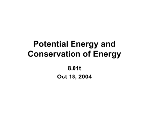 Potential Energy and Conservation of Energy 8.01t Oct 18, 2004