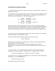 22.01 Problem Set 4 Homework Solutions alpha particle?  Explain.