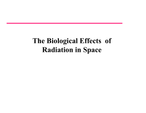 The Biological Effects  of Radiation in Space