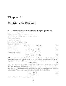 3 Collisions in  Plasmas Binary collisions between  charged  particles 3.1