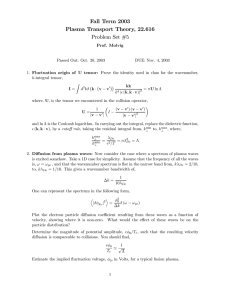 Fall Term 2003 Plasma Transport Theory, 22.616 Problem Set #5
