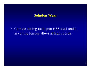 Solution Wear • Carbide cutting tools (not HSS steel tools)