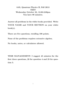 8.05, Quantum Physics II, Fall 2013 TEST Wednesday October 23, 12:30-2:00pm