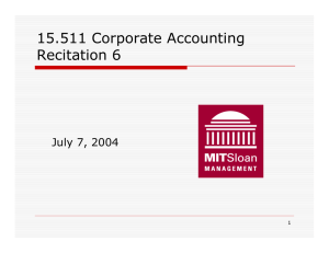 15.511 Corporate Accounting Recitation 6 July 7, 2004 1