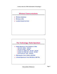 Wireless Communications The Technology: Radio Spectrum Wireless telephony Wireless LANs