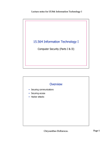 15.564 Information Technology I Overview Computer Security (Parts I &amp; II)
