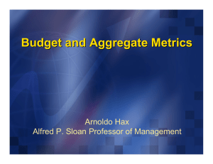 Budget and Aggregate Metrics Arnoldo Hax Alfred P. Sloan Professor of Management