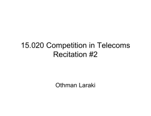 15.020 Competition in Telecoms Recitation #2 Othman Laraki