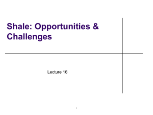 Shale: Opportunities &amp; Challenges Lecture 16