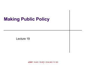 Making Public Policy Lecture 19 eDMP: 14.43 / 15.031 / 21A.341/ 11.161 1