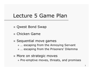 Lecture 5 Game Plan Qwest Bond Swap Chicken Game Sequential move games