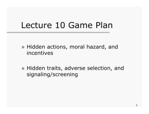 Lecture 10 Game Plan Hidden actions, moral hazard, and incentives