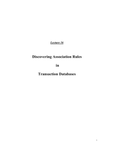 Discovering Association Rules in Transaction Databases Lecture 16