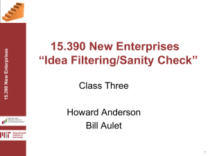 15.390 New Enterprises “Idea Filtering/Sanity Check”  Class Three