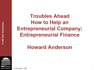 Troubles Ahead How to Help an Entrepreneurial Company; Entrepreneurial Finance
