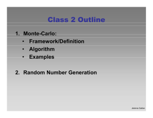 Class 2 Outline 1. Monte-Carlo: 2. Random Number Generation Framework/Definition