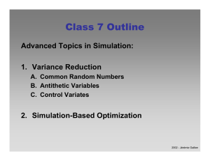 Class 7 Outline Advanced Topics in Simulation: 1. Variance Reduction 2. Simulation-Based Optimization