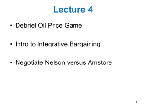 Lecture 4 • Debrief Oil Price Game  • Intro to Integrative Bargaining