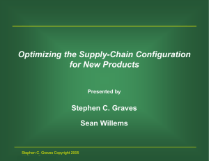 Optimizing the Supply-Chain Configuration for New Products Stephen C. Graves Sean Willems