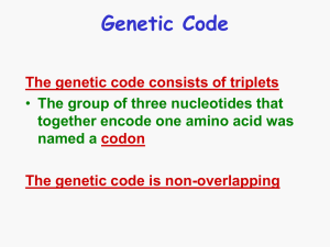 Genetic Code The genetic code consists of triplets codon