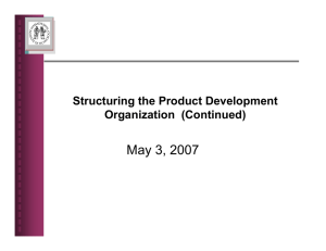 May 3, 2007 Structuring the Product Development Organization  (Continued)