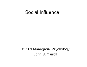 Social Influence 15.301 Managerial Psychology John S. Carroll