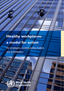 Healthy workplaces: a model for action For employers, workers, policy-makers and practitioners