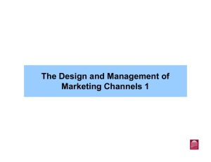 The Design and Management of Marketing Channels 1
