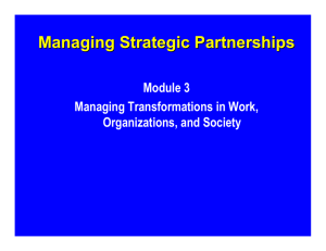 Managing Strategic Partnerships Module 3 Managing Transformations in Work, Organizations, and Society