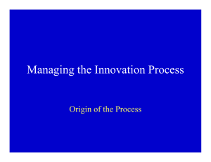 Managing the Innovation Process Origin of the Process