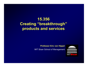 15.356 Creating “breakthrough” products and services Professor Eric von Hippel