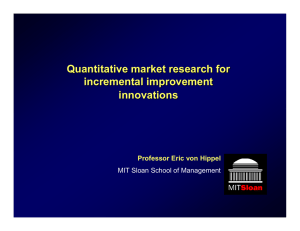 Quantitative market research for incremental improvement innovations Professor Eric von Hippel
