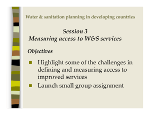 Session 3 Measuring access to W&amp;S services Highlight some of the challenges in  defining and measuring access to 