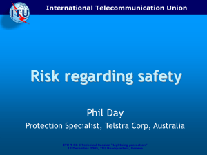Risk regarding safety Phil Day Protection Specialist, Telstra Corp, Australia International Telecommunication Union