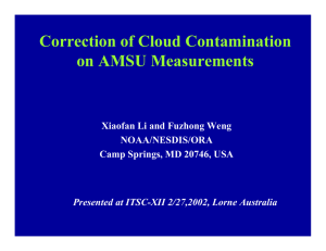 Correction of Cloud Contamination on AMSU Measurements Xiaofan Li and Fuzhong Weng NOAA/NESDIS/ORA