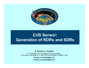 CrIS Sensor: Generation of RDRs and SDRs R. Glumb &amp; J. Predina