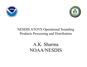 A.K. Sharma NOAA/NESDIS NESDIS ATOVS Operational Sounding Products Processing and Distribution