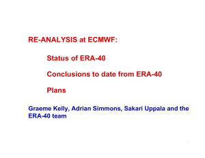 RE-ANALYSIS at ECMWF: Status of ERA-40 Conclusions to date from ERA-40 Plans