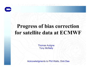 Progress of bias correction for satellite data at ECMWF Thomas Auligne Tony McNally