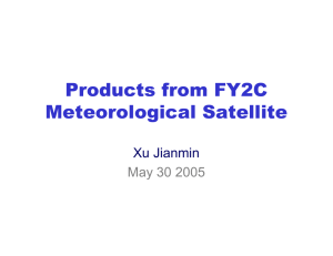 Products from FY2C Meteorological Satellite Xu Jianmin May 30 2005