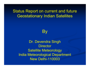By Status Report on current and future Geostationary Indian Satellites Dr. Devendra Singh