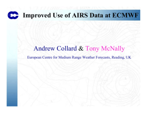 Improved Use of AIRS Data at ECMWF Andrew Collard &amp; Tony McNally