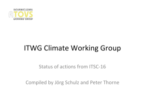 ITWG Climate Working Group Status of actions from ITSC‐16 Compiled by Jörg Schulz and Peter Thorne