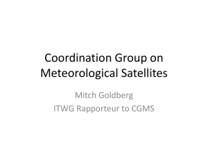 Coordination Group on Meteorological Satellites Mitch Goldberg ITWG Rapporteur to CGMS