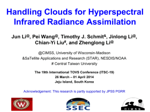 Handling Clouds for Hyperspectral Infrared Radiance Assimilation  Jun Li