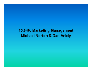 15.840: Marketing Management Michael Norton &amp; Dan Ariely